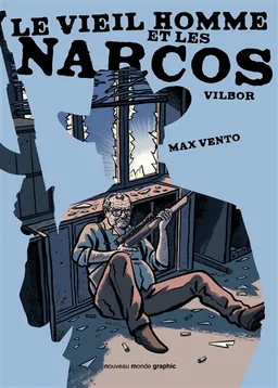 Le vieil homme et les narcos | Ricardo Vilbor, Max Vento