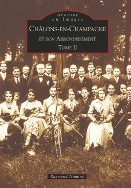 Châlons-en-Champagne et son arrondissement. Vol. 2 | Raymond Nominé