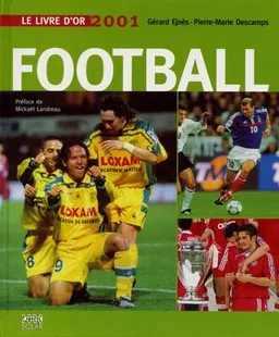 Le livre d'or du football 2001 | Gérard Ejnès, Descamps Pierre-Marie, Mickaël Landreau