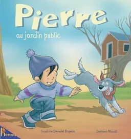 Albums Pierre. Vol. 6. Pierre au jardin public | Sandrine Deredel Rogeon, Gustavo Mazali