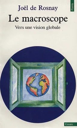 Le Macroscope : vers une vision globale | Joël de Rosnay