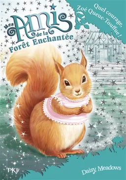 Mes amis de la forêt enchantée. Vol. 5. Quel courage, Zoé Queue-Touffue ! | Daisy Meadows