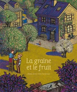 La graine et le fruit | Alexis Jenni, Tom Tirabosco