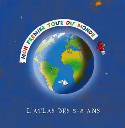 Mon premier tour du monde : l'atlas des 5-8 ans | Olivier Latyk, Marcelino Truong, François Roudot