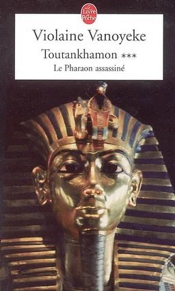 Toutankhamon. Vol. 3. Le pharaon assassiné | Violaine Vanoyeke
