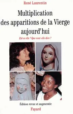 Multiplication des apparitions de la Vierge aujourd'hui : est-ce elle ? Que veut-elle dire ? | René Laurentin