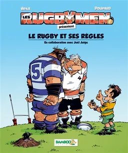 Les rugbymen. Les rugbymen présentent le rugby et ses règles | Béka, Poupard, Joël Jutge, Maëla Cosson