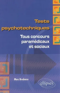 Tests psychotechniques, tous concours paramédicaux et sociaux | Marc Bredonse