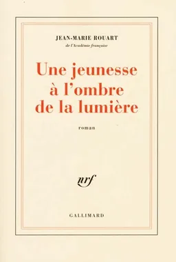 Une jeunesse à l'ombre de la lumière | Jean-Marie Rouart