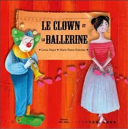 Le clown et la ballerine | Lenia Major, Marie-Pierre Emorine