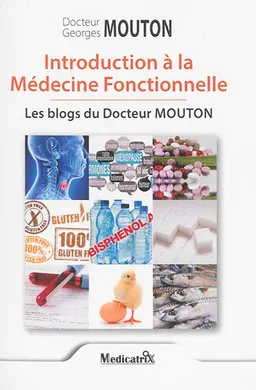 Introduction à la médecine fonctionnelle : les blogs du docteur Mouton | Georges Mouton, Marco Pietteur
