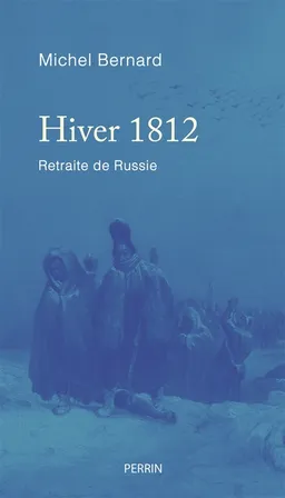 Hiver 1812 : retraite de Russie | Michel Bernard