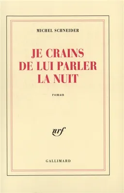 Je crains de lui parler la nuit | Michel Schneider