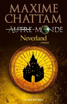 Autre-monde. Vol. 6. Neverland | Maxime Chattam