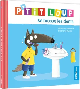 P'tit Loup se brosse les dents | Orianne Lallemand, Eléonore Thuillier