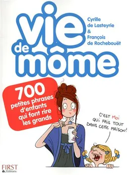 Vie de môme | Cyrille de Lasteyrie, François de Rochebouët, Nathalie Jomard