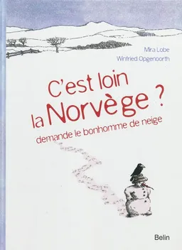 C'est loin la Norvège ? demande le bonhomme de neige | Mira Lobe, Winfried Opgenoorth