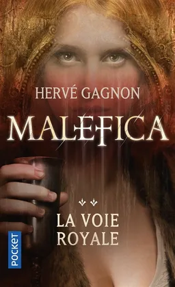 Malefica. Vol. 2. La voie royale | Hervé Gagnon