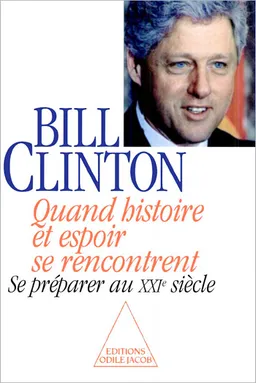 Quand histoire et espoir se rencontrent : se préparer au XXIe siècle | Bill Clinton