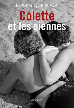 Colette et les siennes | Dominique Bona