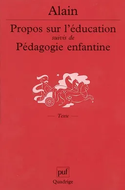 Propos sur l'éducation. Pédagogie enfantine | Alain, Robert Bourgne