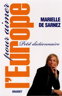 Petit dictionnaire pour aimer l'Europe | Marielle de Sarnez