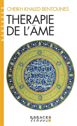 Thérapie de l'âme | Khaled Bentounès