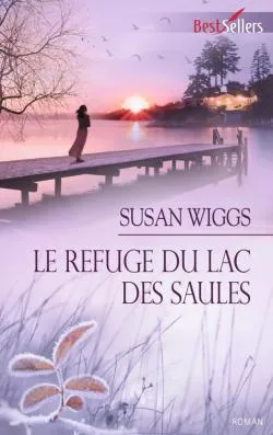 Le refuge du lac des Saules | Susan Wiggs