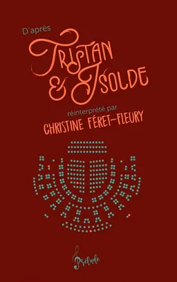 D'après Tristan et Isolde | Christine Féret-Fleury