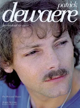 Patrick Dewaere : la douleur de vivre | Bertrand Tessier