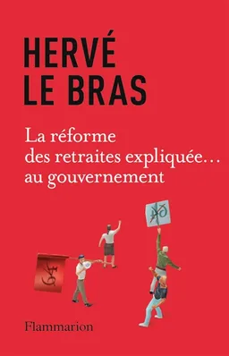 La réforme des retraites expliquée... au gouvernement | Hervé Le Bras