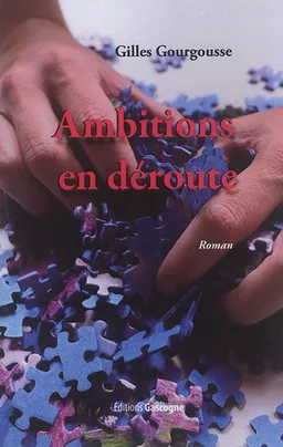 Ambitions en déroute | Gilles Gourgousse