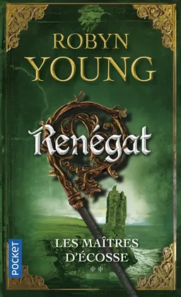 Les maîtres d'Ecosse. Vol. 2. Renégat | Robyn Young