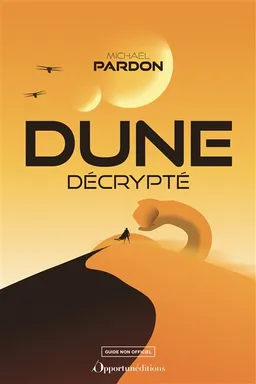 Dune décrypté : guide non officiel | Michael Pardon