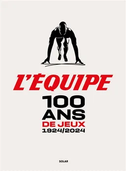 100 ans de Jeux : 1924-2024 | L'Equipe (périodique), Pascal Glo, Laurence Gauthier, Clément Aubry, Jean-Christophe Bassignac, Stéphane Cabaret