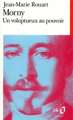 Morny, un voluptueux au pouvoir | Jean-Marie Rouart