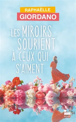Les miroirs sourient à ceux qui s'aiment | Raphaëlle Giordano