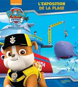 La Pat' Patrouille. L'exposition de la plage | Nickelodeon productions, Anne Marchand Kalicky