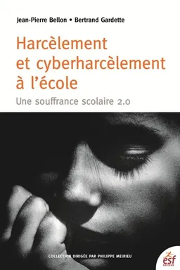 Harcèlement et cyberharcèlement à l'école : une souffrance scolaire 2.0 | Jean-Pierre Bellon, Bertrand Gardette