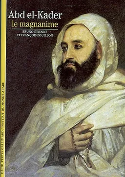 Abd el-Kader le magnanime | Bruno Etienne, François Pouillon