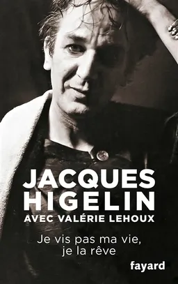 Je vis pas ma vie, je la rêve | Jacques Higelin, Valérie Lehoux