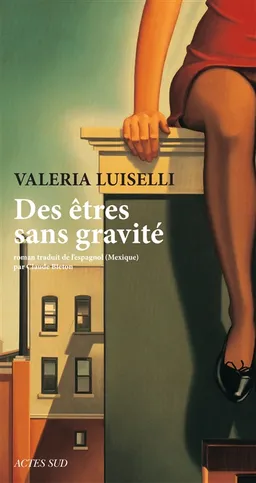 Des êtres sans gravité | Valeria Luiselli