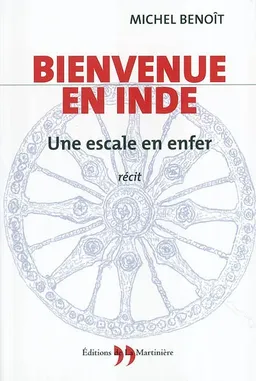 Bienvenue en Inde : une escale en enfer | Michel Benoît