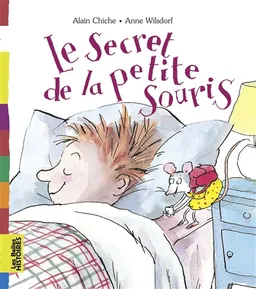 Le secret de la petite souris | Alain Chiche, Anne Wilsdorf