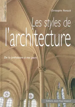 Les styles de l'architecture : de la préhistoire à nos jours | Christophe Renault, Max Querrien, Jean-Paul Gisserot