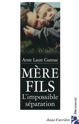 Mère-fils : l'impossible séparation | Anne Laure Gannac, Véronique de Bure