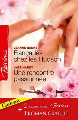 Fiançailles chez les Hudson. Une rencontre passionnée. La magie d'une nuit | Leanne Banks, Jacquie D'Alessandro, Kate Hardy