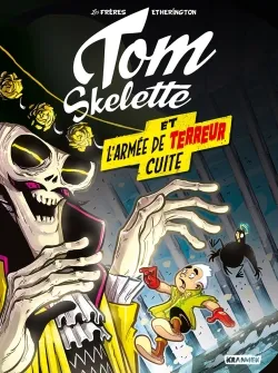 Tom Skelette. Vol. 2. Tom Skelette et l'armée de terreur cuite | Robin Etherington, Lawrence Etherington, Lawrence Etherington