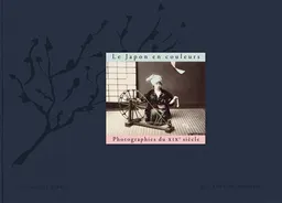 Le Japon en couleurs : photographies du XIXe siècle : collections du Musée des arts décoratifs de Paris | Sébastien Quéquet