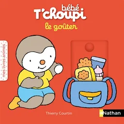 Bébé T'choupi : le goûter | Thierry Courtin